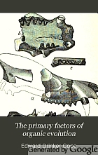The primary factors of organic evolution.