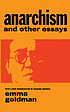 Anarchism, and other essays by  Emma Goldman 
