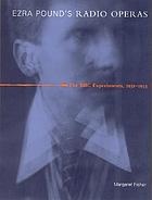 Ezra Pound's radio operas : the BBC experiments, 1931-1933