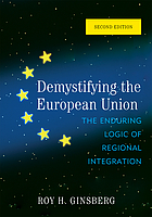 Demystifying the European Union : the enduring logic of regional integration