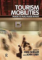 Tourism mobilities : places to play, places in play
