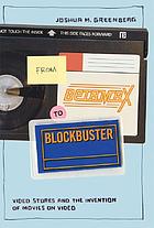 From BetaMax to Blockbuster : video stores and the invention of movies on video