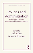 Politics and administration : Woodrow Wilson and American public administration