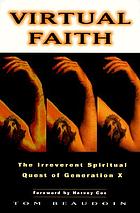 Virtual faith : the irreverent spiritual quest of generation X