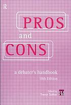 Pros and cons : a debater's handbook