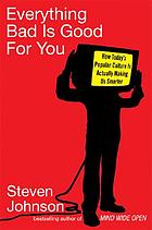 Everything bad is good for you : how today's popular culture is actually making us smarter