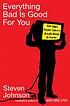 Everything bad is good for you : how today's popular... de  Steven Johnson 