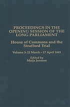 Proceedings in the opening session of the Long Parliament / House of Commons / Maija Jansson. Vol. 3, 22 March - 17 April 1641 / ass. by Jennifer Klein Morrison, Alisa Plant, Shawn Smith.