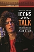 Icons of talk : the media mouths that changed... 著者： Donna L Halper