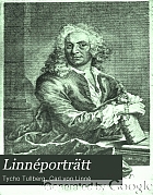 Linnéporträtt. Vid Uppsala universitets minnesfest på tvåhundraårsdagen af Carl von Linnés födelse. Å universitetets vägnar af Tycho tullberg.