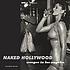 Naked Hollywood : Weegee in Los Angeles 著者： Richard Meyer
