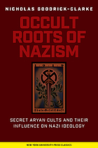 The occult roots of Nazism : secret Aryan cults and their influence on Nazi ideology : the Ariosophists of Austria and Germany, 1890-1935