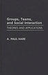 Groups, teams, and social interaction : theories and applications