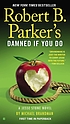 Robert B. Parker's damned if you do. by Michael Brandman