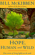 Hope, human and wild : true stories of living... de Bill McKibben