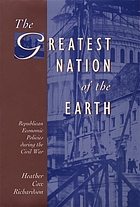 The greatest nation of the earth : Republican economic policies during the Civil War