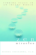 Zen miracles : finding peace in an insane world