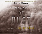 Years of dust : the story of the Dust Bowl