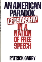 An American paradox : censorship in a nation of free speech