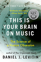 This is your brain on music : the science of a human obsession