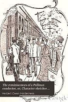 The reminiscences of a Pullman conductor, or, Character sketches of life in a Pullman car
