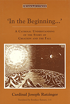 In the beginning-- : a Catholic understanding of the story of Creation and the fall