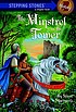 The minstrel in the tower por Gloria Skurzynski