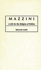 Mazzini : a life for the religion of politics