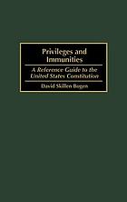 Privileges and immunities : a reference guide to the United States Constitution