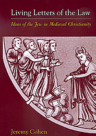 Living letters of the law : ideas of the Jew in medieval Christianity