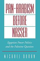 Pan-Arabism before Nasser : Egyptian power politics and the Palestine Question