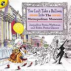 You can't take a balloon into the Metropolitan Museum