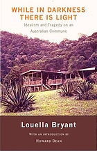 While in darkness there is light : idealism and tragedy on an Australian commune