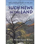 Such news of the land : U.S. women nature writers