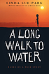 A long walk to water : based on a true story :... by  Linda Sue Park 