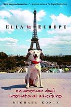 Ella in Europe : an American dog's international adventures
