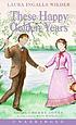 These happy golden years door Laura Ingalls Wilder