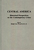 Central America : historical perspectives on the contemporary crises