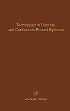 Techniques in discrete and continuous robust systems