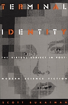 Terminal identity : the virtual subject in postmodern science fiction