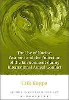 The use of nuclear weapons and the protection of the environment during international armed conflict