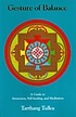 Gesture of balance : a guide to awareness, self-healing,... 著者：  Tarthang Tulku. 
