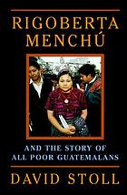 Rigoberta Menchú and the story of all poor Guatemalans