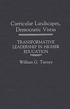 Curricular landscapes, democratic vistas : transformative leadership in higher education