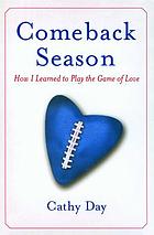Comeback season : how I learned to play the game of love