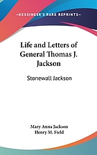 Life and letters of General Thomas J. Jackson (Stonewall Jackson)