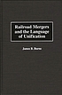 Railroad mergers and the language of unification de James B Burns