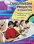 Multimedia projects in education : designing,... de Karen S Ivers