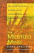 The mestizo mind : the intellectual dynamics of... by  Serge Gruzinski 