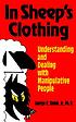 In sheep's clothing : understanding and dealing with manipulative people